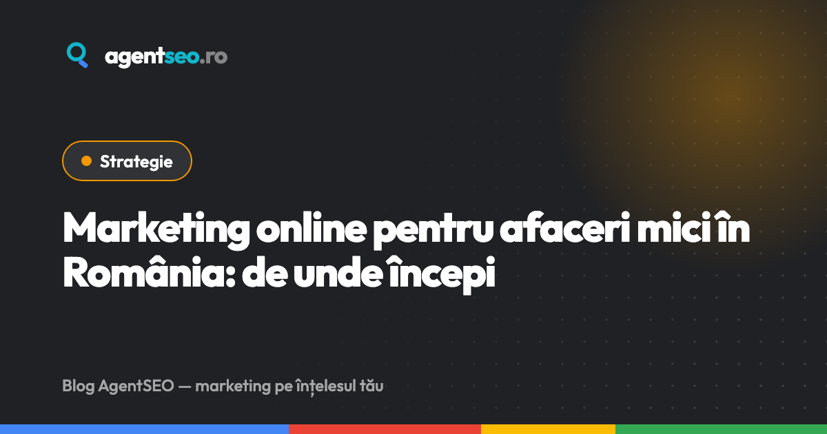 Marketing online pentru afaceri mici în România: de unde începi